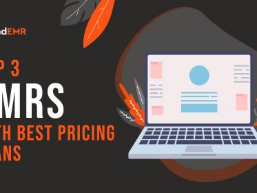 Top 3 EMRs With Best Pricing Plans